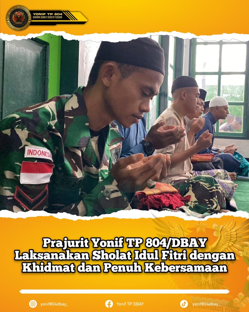 Prajurit Yonif TP 804/DBAY laksanakan sholat idul Fitri